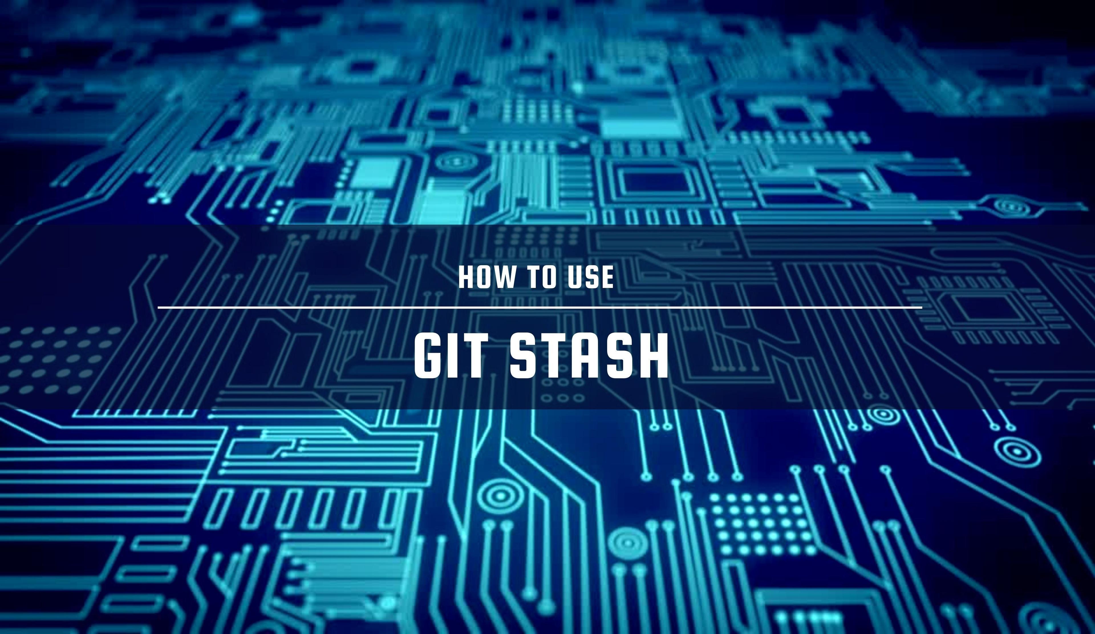 How to Use Git Stash Practically